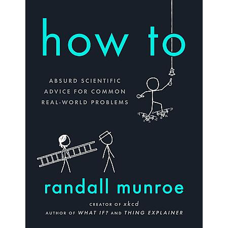 How To: Absurd Scientific Advice for Common Real-World Problems (eBook) $2