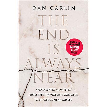 The End Is Always Near: Apocalyptic Moments (eBook) by Dan Carlin $2