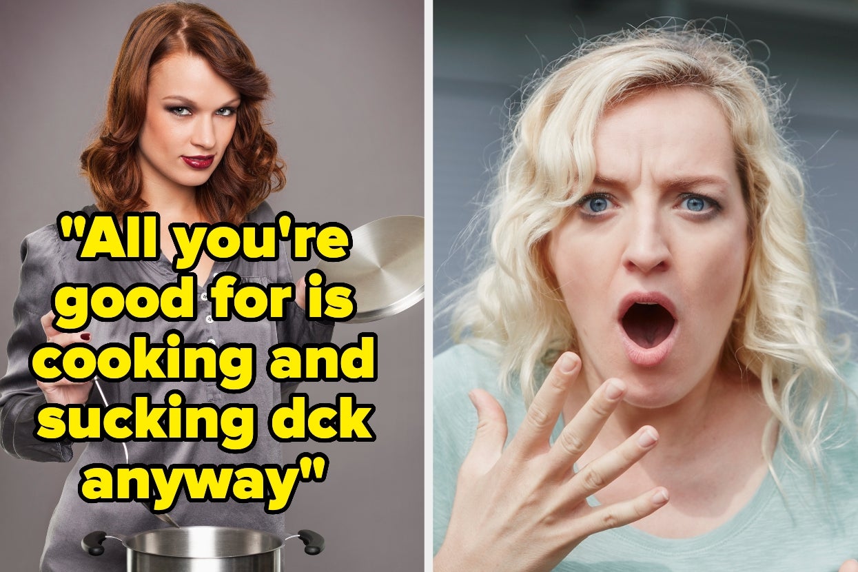“All You’re Good For Is Cooking And Sucking Dck Anyway”: 37 Literally Horrific Things Former Friends And Partners Said That Made The Other Person Go, “We Are Completely Done”