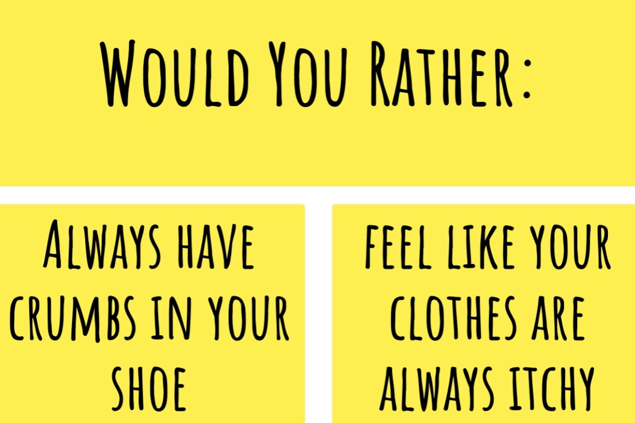 Only People With Strong Opinions Can Answer These Completely Random “Would You Rathers”